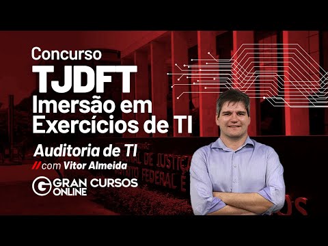 Concurso TJDFT: Imersão em Exercícios de TI – Auditoria de TI com Vitor Almeida