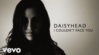 Daisyhead - I Couldn't Face You (Lyric Video)