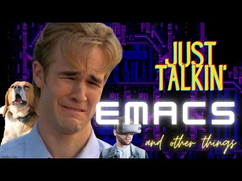 Talking about Emacs and Other Things