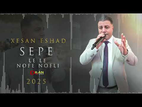 Xesan - Sepe _ Le Nofe nofale - غسان- سبي - by Dilan Audio 2025