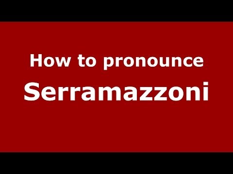 How to pronounce Serramazzoni (Italian/Italy) - PronounceNames.com