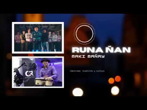 Runa Ñan - Maki Mañay - éxito 2022