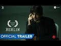 Berlin - Official Trailer | Aparshakti Khurrana, Ishwak Singh, Rahul Bose | Zee Studios | IFF