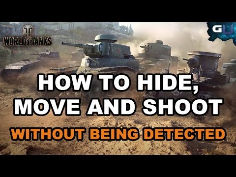 World of Tanks - How to Hide, Move and Shoot (Without Being Detected)
