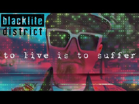 Blacklite District - To Live is to Suffer