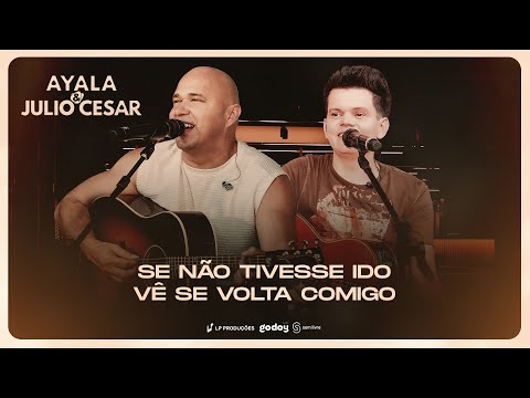 Ayala e Julio César - Se Não Tivesse Ido/Vê Se Volta Comigo