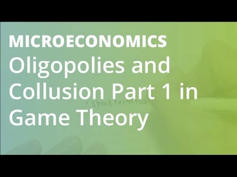 Oligopolies and Collusion Part 1 in Game Theory | Microeconomics