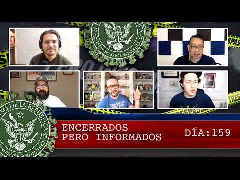 ENCERRADOS PERO INFORMADOS DÍA: 159 - EL PULSO DE LA REPÚBLICA