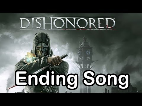Dishonored - Ending Song ("Honor for All" by Jon Licht and Daniel Licht )