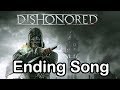 Dishonored - Ending Song ("Honor for All" by ...
