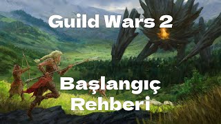 Guild Wars 2 Başlangıç Rehberi
