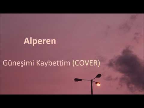 Alperen Kocakaplan - Güneşimi Kaybettim (COVER)