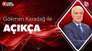 #CANLI | Gökmen Karadağ ile Açıkça