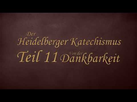 Heidelberger Katechismus - 11 Teil Von der Dankbarkeit