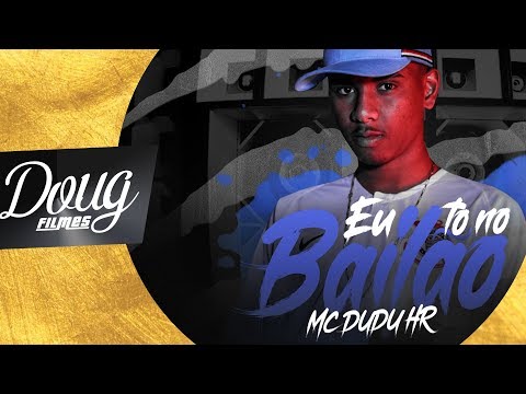 MC DUDU HR - Eu To no bailão (CLIPE OFICIAL) Doug FIlmes Hits