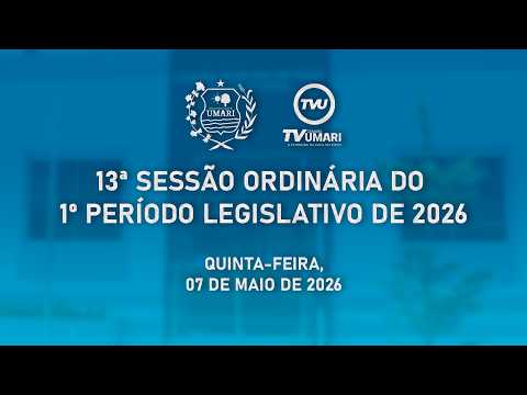 13ª Sessão Ordinária do 1º Período Legislativo da Câmara de Vereadores de Umari - 07/05/2026