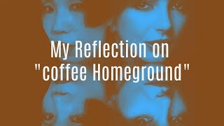 My Reflection on my Kate Bush cover of "Coffee Homeground"