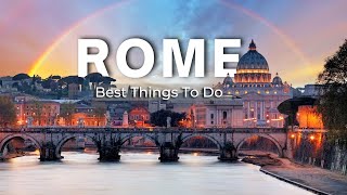 Best Things To Do in Rome 2025 | Travel Video 4K