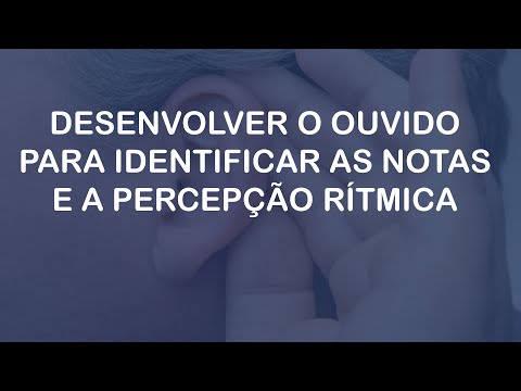 Desenvolva o ouvido para identifica as notas musicais e a percepção rítmica