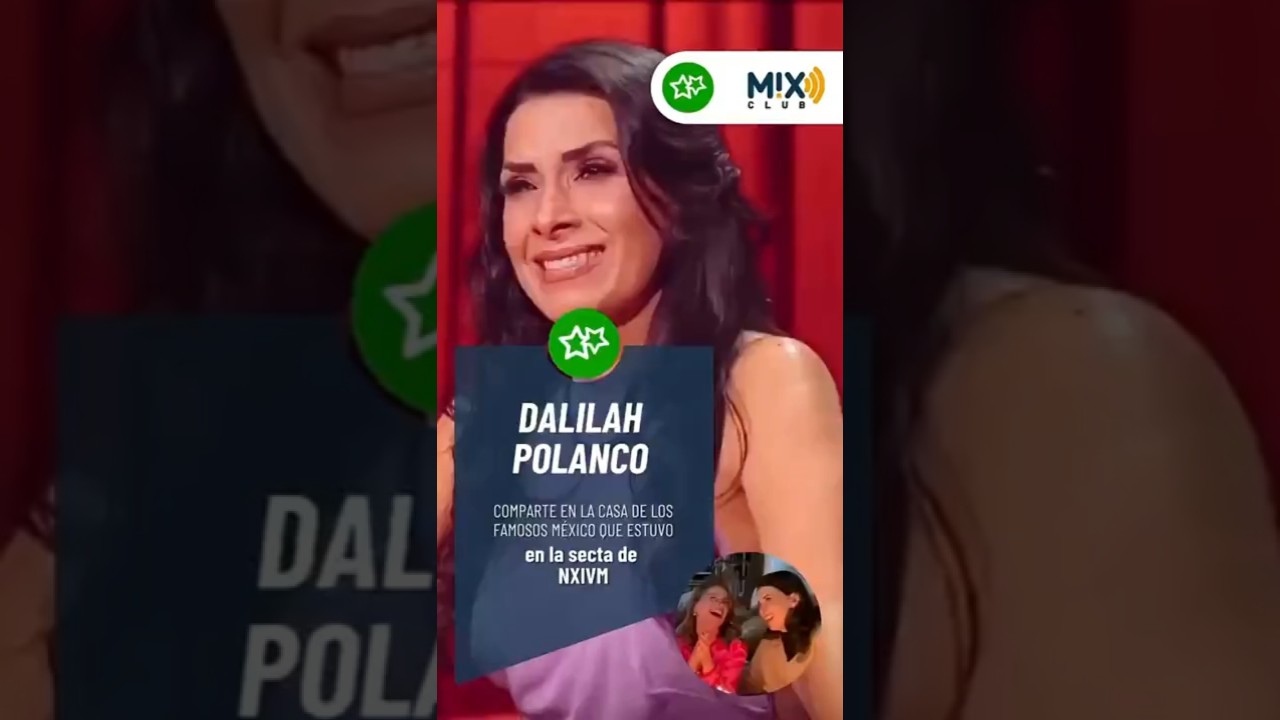 Dalilah Polanco confesó en #LCDLFMx que estuvo en NXIVM…
