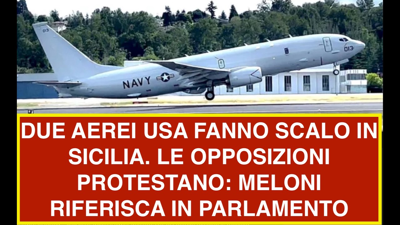 DUE AEREI USA FANNO SCALO IN SICILIA. LE OPPOSIZIONI PROTESTANO: MELONI RIFERISCA IN PARLAMENTO