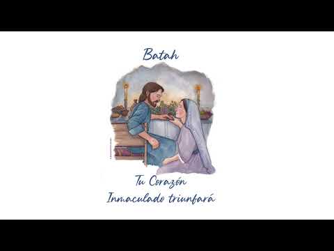 Tu Corazón Inmaculado Triunfará - Batah