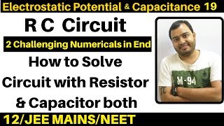 Electrostatic Capacitance 19 : RC Circuit - How to Solve Circuit with Resistor & Capacitor both