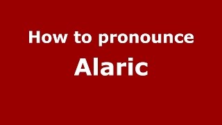 How to pronounce Alaric
