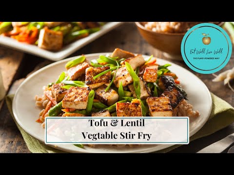 Super Easy Tofu and Lentil Vegetable Stir Fry!
