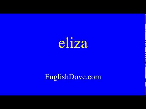 How to pronounce eliza in American English.