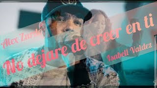 Isabelle Valdez Ft. Alex Zurdo / No Dejaré De Creer En Ti ( Musica Urbana Cristiana 2019) ESTRENO!!