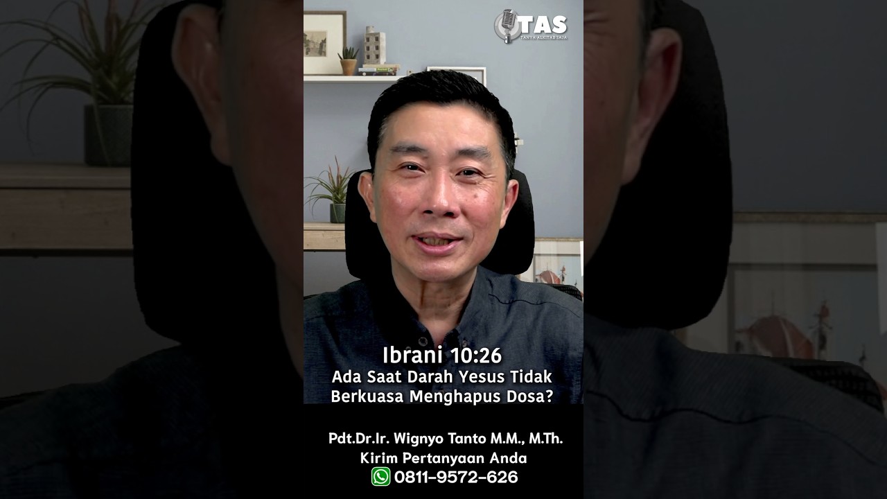 TAS#534 Ibrani 10:26 Ada Saat Darah Yesus Tidak Berkuasa Menghapus Dosa?