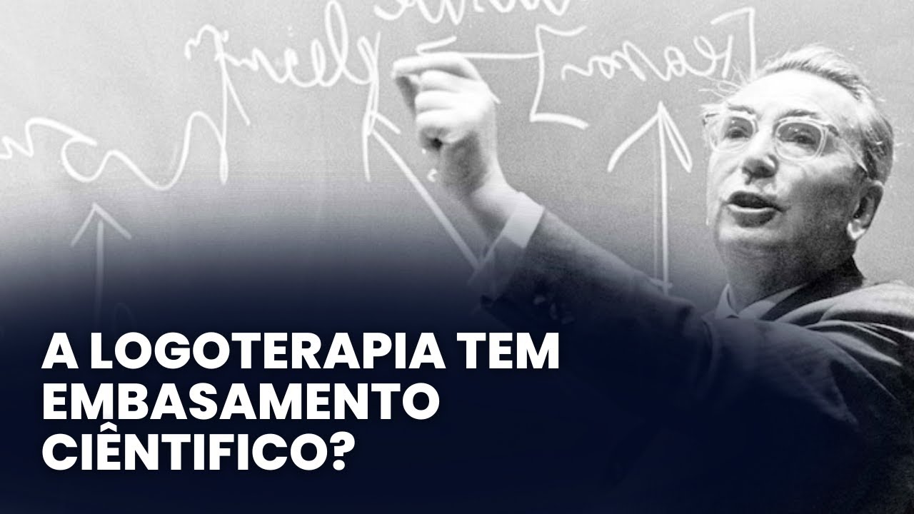 A Logoterapia tem embasamento ciêntifico?