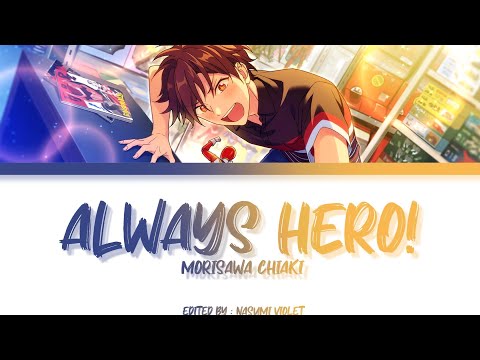 【ES】 ALWAYS HERO! - Morisawa Chiaki 「KAN/ROM/ENG/IND」