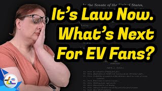 It's Law Now - This Is The Most Destructive Bill In History (And What It Means For EV Fans)