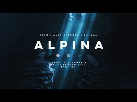 DANJAL, IZKO, ALEX D"ROSSO - ALPINA (OFFICIAL)