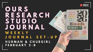 Weekly Journal Set-up Feb 2-8 | OURS Studio Research Journal | Hubman & Chubgirl