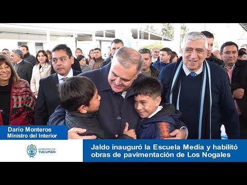 Jaldo inauguró la Escuela Media y habilitó obras de pavimentación de Los Nogales
