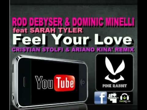 Rod Debyser & Dominic Minelli ft Sarah Tyler - Feel Your Love (Cristian Stolfi & Ariano Kinà Rmx)