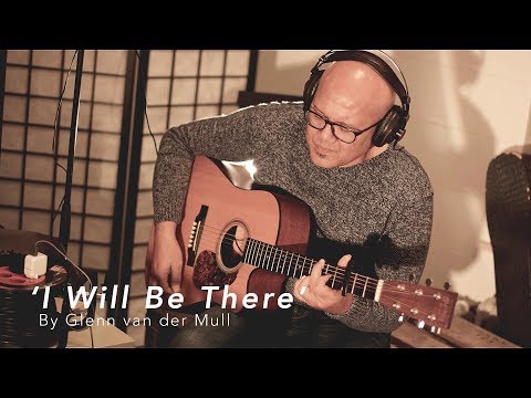 I WILL BE THERE -  'When You promise to love me, just who I am, I will be there '