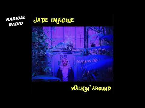 Jade Imagine -  Walkin' Around