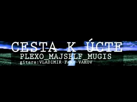 PLEXO, MAJSELF, MUGIS - CESTA K UCTE (gitara - VLADIMIR VAKOV)