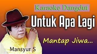 Download lagu UNTUK APA LAGI - MANSYUR S  ( KARAOKE DANGDUT TANPA VOKAL ) mp3