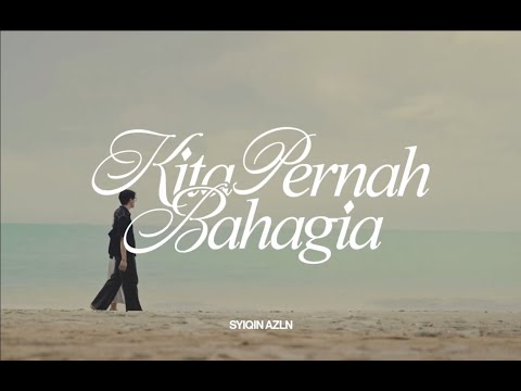 Syiqin Azln - Kita Pernah Bahagia (Official Music Video)