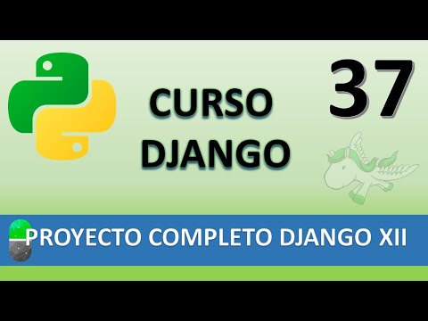 Curso Django Proyecto web completo XII Vídeo 37