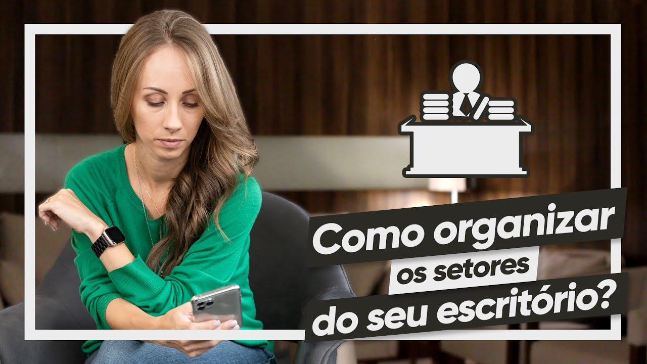 Como organizar os setores do seu escritório de advocacia? Minutos de Direito. Mariana Gonçalves.