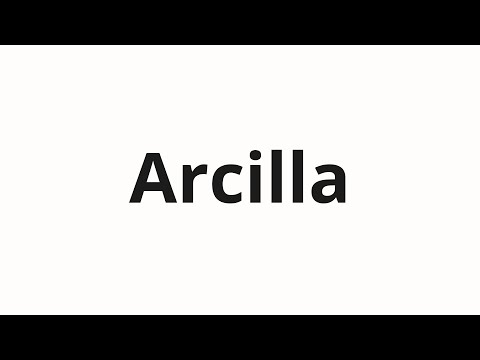 How to pronounce Arcilla