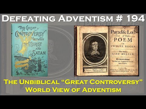 Defeating Adventism # 194 – Seventh-day Adventist Paradise Lost Resurrected as the Great Controversy