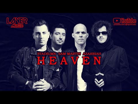 Stadiumx, Sam Martin, Azahriah - Heaven (Layer Remix)