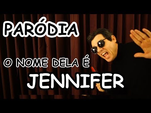 PARÓDIA - O NOME DELA É JENNIFER